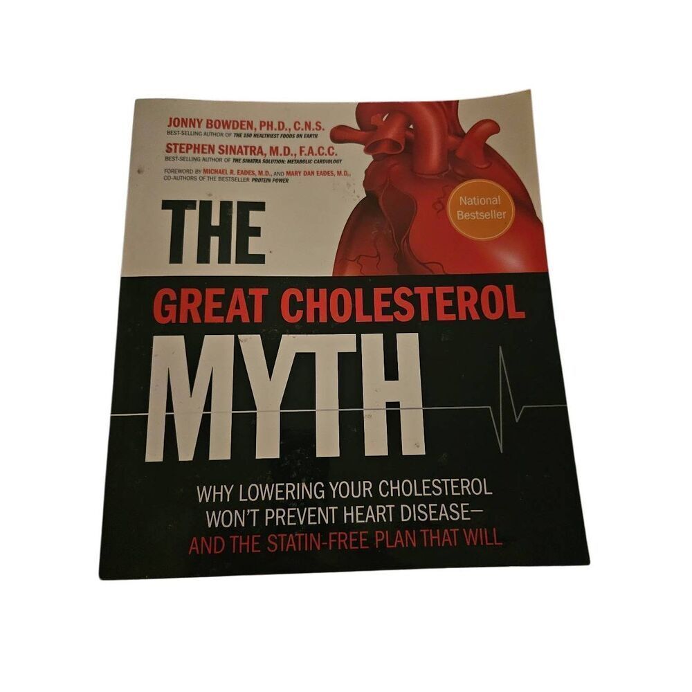 The great cholesterol myth by Jonny Bowden PH.D and Stephen Sinatra M.D.  fair w